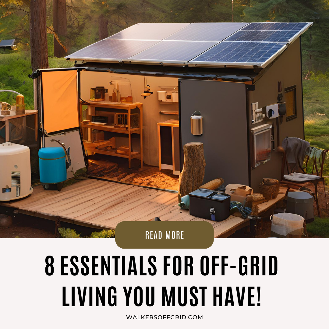 8 Essentials for Off-Grid Living You Must Have